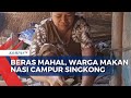 Siasati Beras Mahal, Warga di Rembang Makan Nasi Campur Singkong