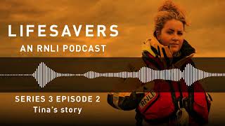 RNLI Lifesavers Podcast | Tina's story | Series 3 Episode 2