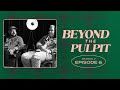 Authentic Leadership Unveiled | Beyond the Pulpit | S2 Ep6 | Guest Pastors Esteban & Chari Orozco