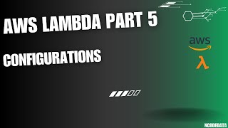 AWS Lambda Tutorial Series Part-5 Configurations