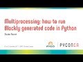 Multiprocessing: how to run Blockly generated code in Python  (Nicole Parrot)