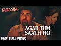 Agar Tum Saath Ho FULL SONG | Tamasha | Ranbir Kapoor, Deepika Padukone | Arijit S Records