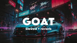 Goat (Slowed + Reverb) - AP Dhillon | New Punjabi Song | AKJ