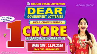 DEAR LOTTERY LIVE DRAW 6PM TODAY 12.06.2026 | SIKKIM STATE GOVERNMENT LOTTERY LIVE