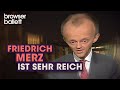 Friedrich Merz ist sehr reich | Browser Ballett