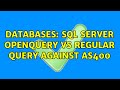 Databases: SQL Server OPENQUERY vs Regular Query against AS400