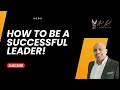 How to be a Successful Leader | RK LEADERSHIP