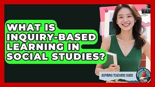 What Is Inquiry-Based Learning In Social Studies? - Aspiring Teacher Guide