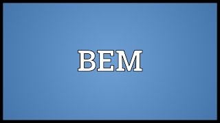 BEM Meaning