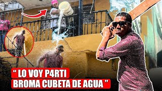 BROMA CUBETA DE AGUA TU VERA ME MOJASTE