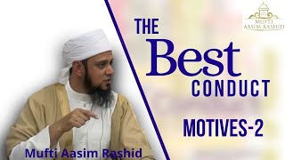 Ep. 02: Motives Part 2 | Best Conduct | Mufti Aasim Rashid