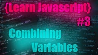 Learn Javascript Tutorial #3 [ Combining Variables ]