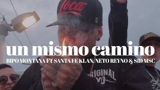 Un Mismo Camino // Bipo Montana FT Santa Fe Klan, Neto Reyno & Sid MSC