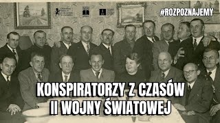 KONSPIRATORZY Z CZASÓW II WOJNY ŚWIATOWEJ | ROZPOZNAJEMY