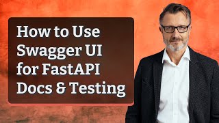 How to Use Swagger UI for FastAPI Docs & Testing