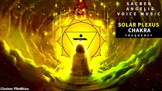 Elevate Your Frequency with Sacred & Soothing Angelic Voice Solar Plexus Chakra Music Frequency