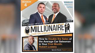 S4:EP31- How To Double The Sales Of The Average Car Salesman In Your First Month: Robert Lowery