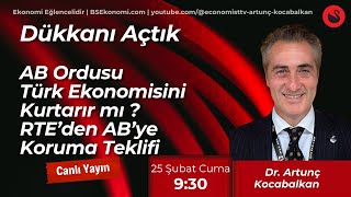 AB Ordusu Türk Ekonomisini Kurtarır mı ? RTE'den AB'ye Koruma Teklifi