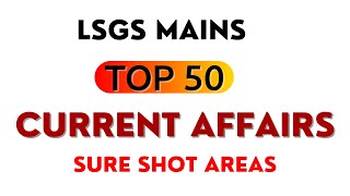 LSGS MAINS TOP 50 CURRENT AFFAIRS