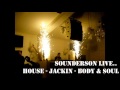 Sounderson Live House Jackin Body & Soul