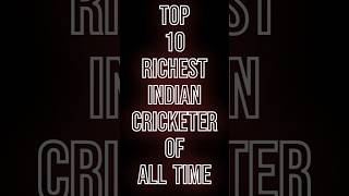 Top 10 richest Indian cricketer of all time | সর্বকালের সবচেয়ে ধনী 10 ভারতীয় ক্রিকেটার | Shorts #13