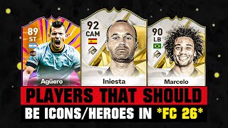 PLAYERS THAT SHOULD BE ICONS or HEROES IN FIFA 26 (EA FC 26)! 😭💔 ft. Iniesta, Aguero, Marcelo… etc