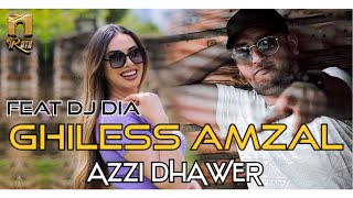 Ghiless Amzal Ft. DJ  Dia  - Azzi Dhawer (Clip officiel)