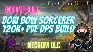 ESO Endgame Bow Bow Stamina Sorcerer (Stamsorc) 120k+ PVE DPS build Necrom DLC