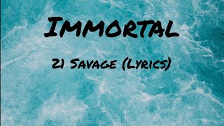21 Savage - Immortal (Lyrics)