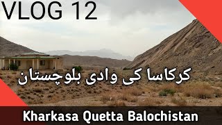 Balochistan The Wonderland | Karkasa Quetta | Vlog 12