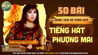 PHƯỢNG MAI - 50 Ca Khúc Hay Nhất Sự Nghiệp - Tuyệt Phẩm Nhạc Xưa Tạo Thành Danh Cho Một Đời Ca Sĩ