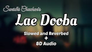 Lae Dooba Slowed and Reverbed Song|Sunidhi Chauhan|8D audio|#HitS #theofficialhits