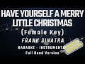 HAVE YOURSELF A MERRY LITTLE CHRISTMAS - FEMALE KEY - FULL BAND KARAOKE -INSTRUMENTAL- FRANK SINATRA