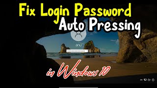 How to Fix Login Password Auto Pressing in Windows 10 PC or Laptop