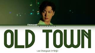 Lee Changsub (이창섭) – OLD TOWN [Han|Rom|Eng] Color Coded Lyrics 가사