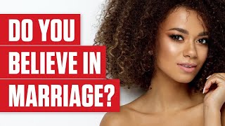 Do You Believe in Marriage ?