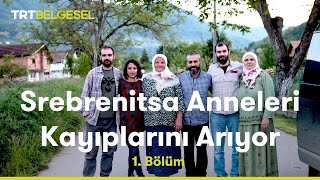 Srebrenitsa Anneleri Kayıplarını Arıyor | 1. Bölüm | TRT Belgesel