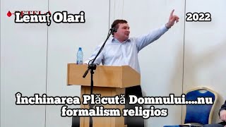 Lenuț Olari - Închinarea Plăcută Domnului....nu formalism religios. | 2022.