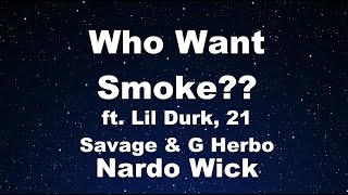 Karaoke♬ Who Want Smoke?? ft. Lil Durk, 21 Savage & G Herbo - Nardo Wick 【No Guide Melody】