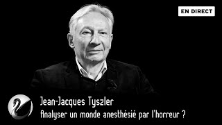 Analyser un monde anesthésié par l’horreur ? Jean-Jacques Tyszler [EN DIRECT]