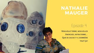 Épisode 4 - Nouvelle Terre, Nouvelles Energies et Intraterre @ Nathalie Mauger