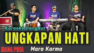 KARAOKE DANGDUT Ungkapan Hati - Mara Karma [ NADA PRIA ]