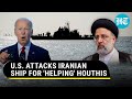 U.S. Attacks Iranian 'Spy' Ship In Red Sea For 'Sharing Intelligence With Houthis' | Details