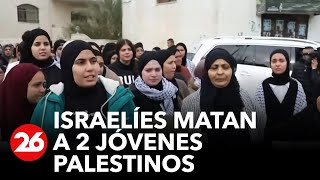 Medio Oriente: Israelíes matan a 2 jóvenes palestinos