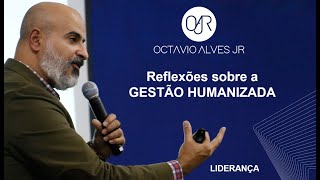 Reflexões sobre a GESTÃO HUMANIZADA