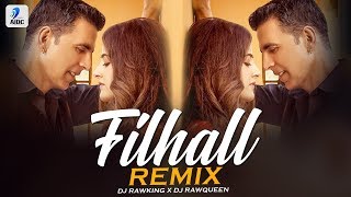 FILHALL Song (Remix) | DJ Rawking X DJ Rawqueen | Akshay Kumar Ft Nupur Sanon | B Praak | Jaani