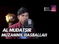 MUZAMMIL HASBALLAH || Surat Al Mudatsir