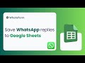 Google Sheets Integration for WhatsForm | Save WhatsApp replies to Google Sheet | WhatsForm Tutorial