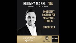 EP28 Consistent Routines for Successful Leaders with Rodney Manzo ’04, Founder and CEO of Anvyl