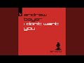 I Don't Want You (Extended Mix)